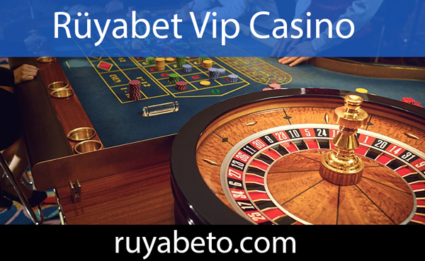 Rüyabet vip casino hizmetiyle ön alandadır.